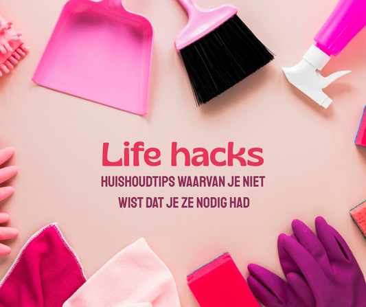Life hacks om je huishouden makkelijker te maken